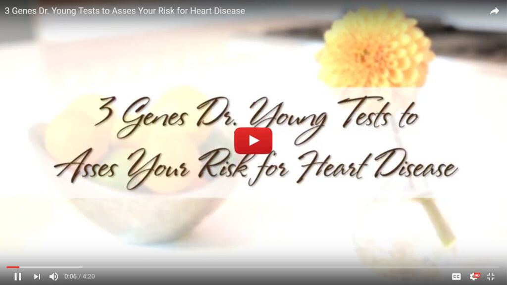 3 Genes Dr. Young Tests to Asses Your Risk of Heart Disease
